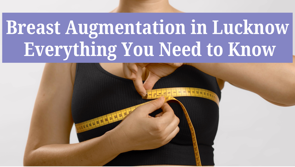 Breast Augmentation Surgery in Lucknow