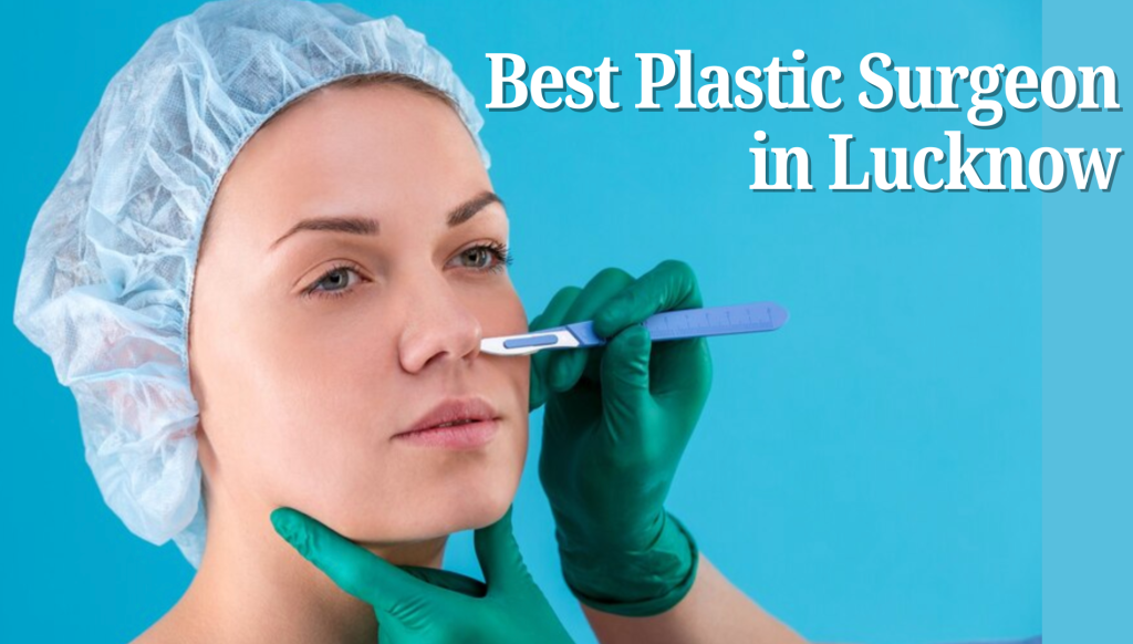 Cosmetic Surgeon in Lucknow