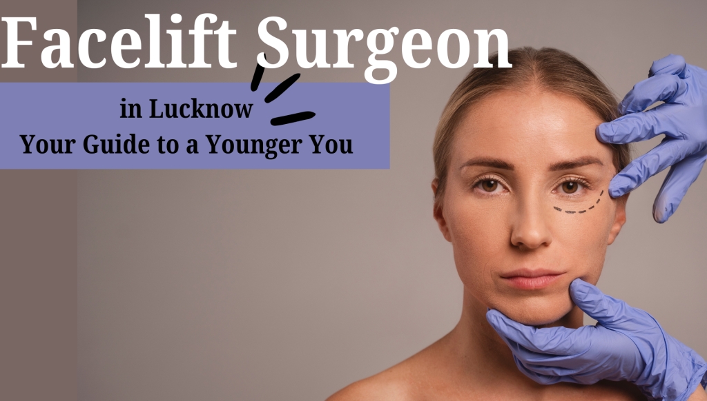 Facelift Surgery in Lucknow