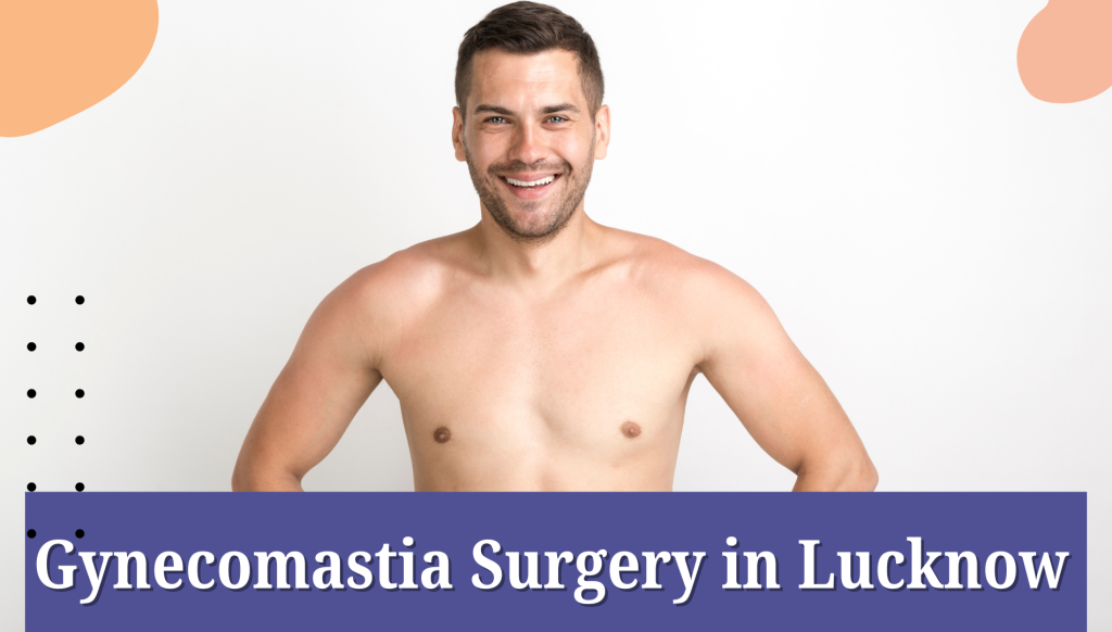 Gynecomastia Surgery in Lucknow